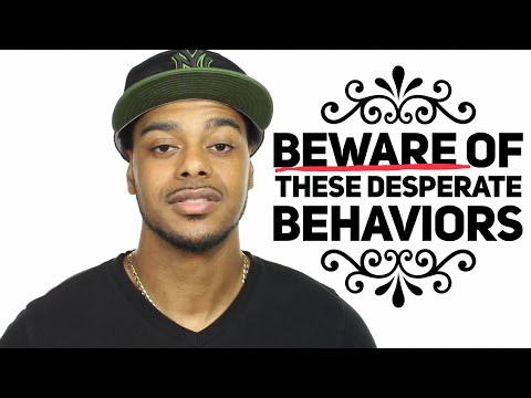 4 things desperate guys do | Beware of these Desperate guy behaviors Video