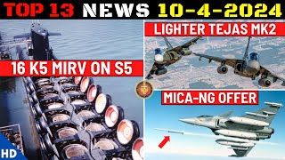 Indian Defence Updates : 16 K5 MIRV on S5 SSBN,Lighter Tejas Mk2,MICA-NG offer,250 Armado ALSV