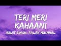 Teri Meri Kahaani Lyrics - Gabbar Is Back | Arijit Singh, Palak Muchhal