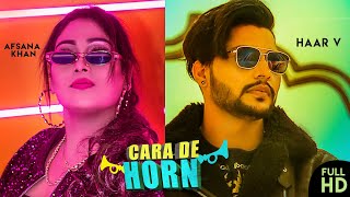 Cara De Horn (Video) : Afsana Khan Ft Haar V  New 