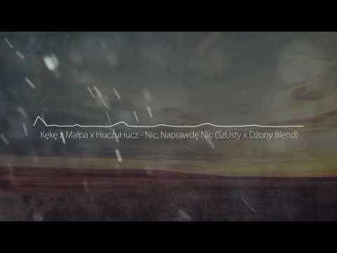 Kękę x Małpa x HuczuHucz - Nic, Naprawdę Nic (SzUsty x Dżony Blend)