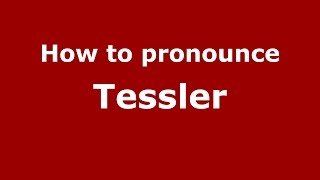 How to pronounce Tessler
