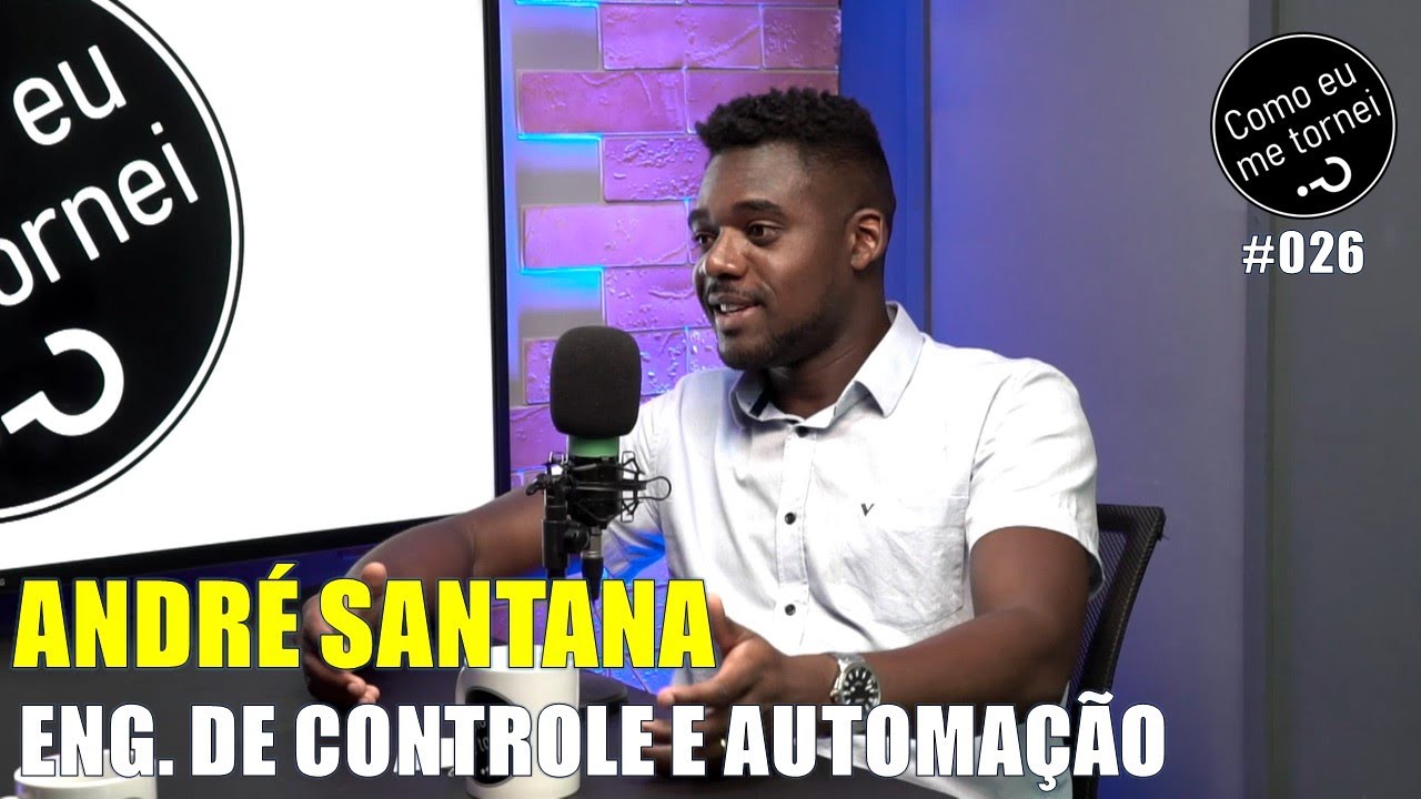 André Santana - Como eu me tornei engenheiro de controle e automação Podcast #026