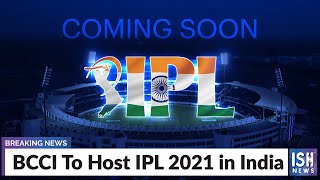 BCCI To Host IPL 2021 in India
