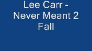 Lee Carr-Never Meant To Fall