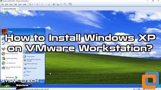 How to Install Windows XP on VMware Workstation 15 / VMware Workstation 14 | SYSNETTECH Solutions