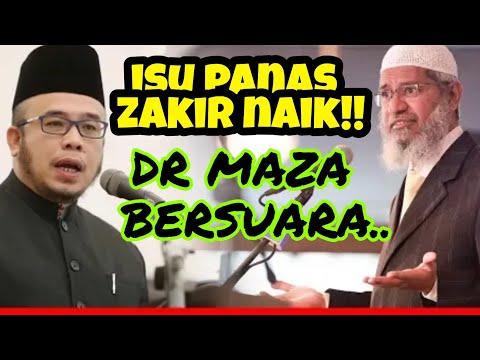 Isu panas zakir naik.....DR MAZA TELAH BERSUARA