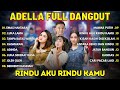 ADELLA FULL ALBUM RINDU AKU RINDU KAMU YENI INKA ARLIDA PUTRI GERRY MAHESA LALA WIDY