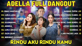 Download lagu ADELLA FULL ALBUM FT ANEKA SAFARI RECORDS - RINDU AKU RINDU KAMU - EMAS HANTARAN mp3