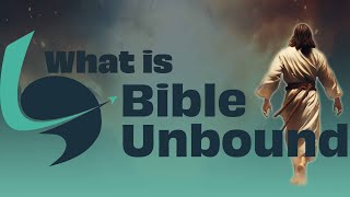 Bible Unbound | What is it?