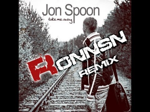 Jon Spoon - Take Me Away (Ronnsn Remix) Preview
