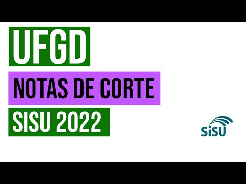 UFGD: SISU 2022 CUT-OFF SCORES AT THE FEDERAL UNIVERSITY OF GRANDE DOURADOS