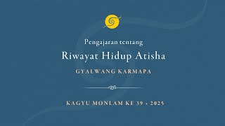 Gyalwang Karmapa • Pengajaran tentang Riwayat Hidup Atisha • Kagyu Monlam ke 39 • 2025 • Hari 1