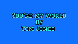 Download lagu Tom Jones/you're my world/lyrics mp3 Download lagu Tom Jones/you're my world/lyrics mp3