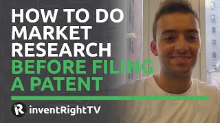 How to Do Market Research Before Filing a Patent