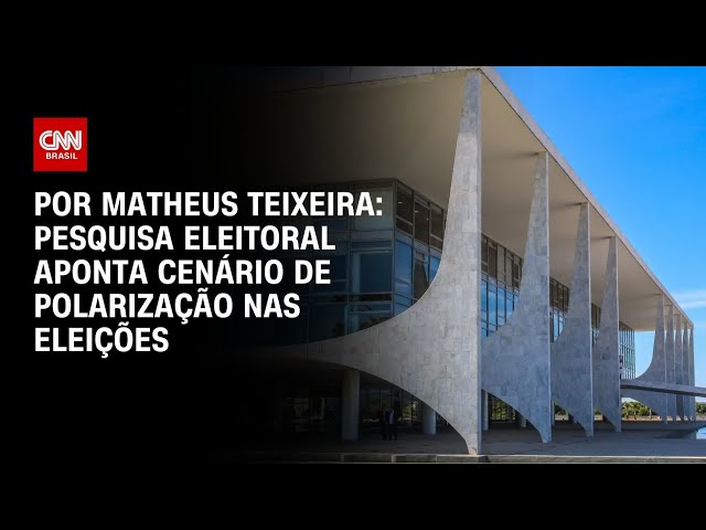 Análise: Pesquisa eleitoral aponta cenário de polarização nas eleições | CNN 360º