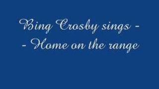 Bing Crosby-- Home on the range