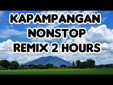 KAPAMPANGAN NONSTOP REMIX 2 HOURS