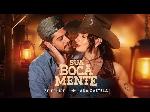 Zé Felipe, Ana Castela - Sua Boca Mente - Música Nova (You’re Still The One)
