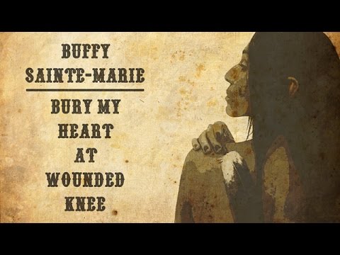 Bury My Heart At Wounded Knee - Buffy Sainte-Marie - LYRICS - 1973 Incident