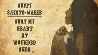 Bury My Heart At Wounded Knee - Buffy Sainte-Marie - LYRICS - 1973 Incident