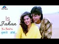 Is Jahan Ki Nahi Tumhari Aankhe Full Video Song Shahrukh Khan Nagma