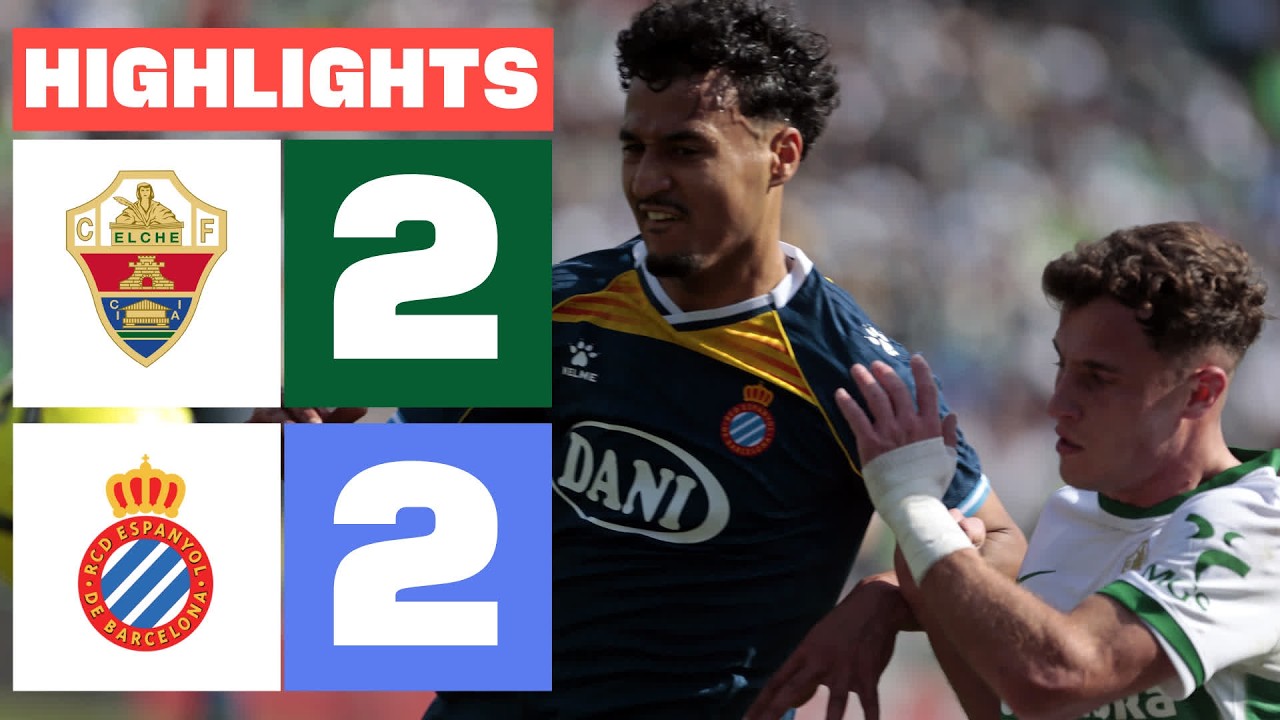 Elche vs Espanyol Highlights