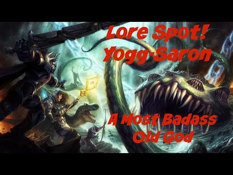 Lore Spot! Yogg-Saron The Most Badass Old God
