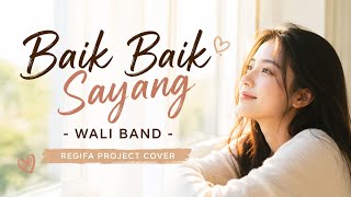 Download lagu BAIK BAIK SAYANG | WALI | REGIFA PROJECT COVER mp3