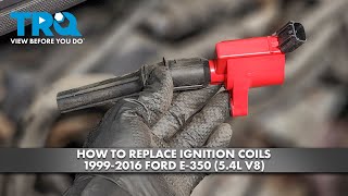 How to Replace Ignition Coils 1999-2016 Ford E-350 (5.4L V8)