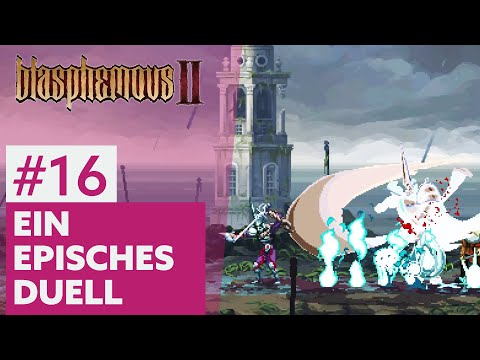 Blasphemous 2 #16 | EIN EPISCHES DUELL