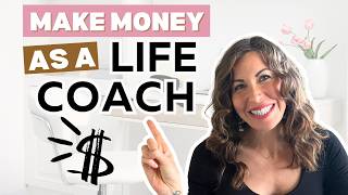 Not Sure How To Make Money as a Life Coach? WATCH this!