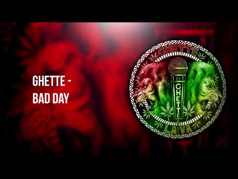 Bad day | Ghette