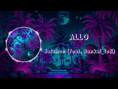 Allo - Balahon (feat. Bankai_lofi)