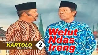 Download lagu KARTOLO   'WELUT NDAS IRENG' BAGIAN 2 mp3