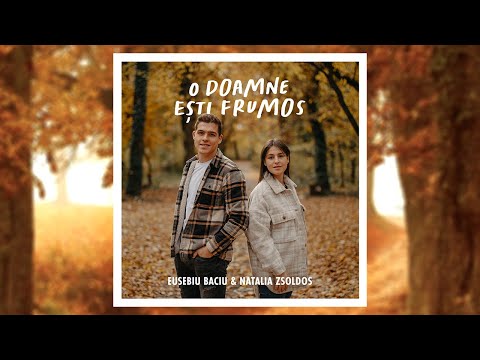 O Doamne esti frumos - Natalia Zsoldos & Eusebiu Baciu (Lyric Video)