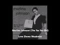 Merline Johnson (The Yas Yas Girl)- Love Shows Weakness