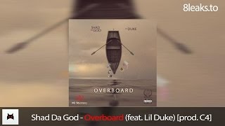 Shad Da God - Overboard (feat. Lil Duke) [prod. C4]