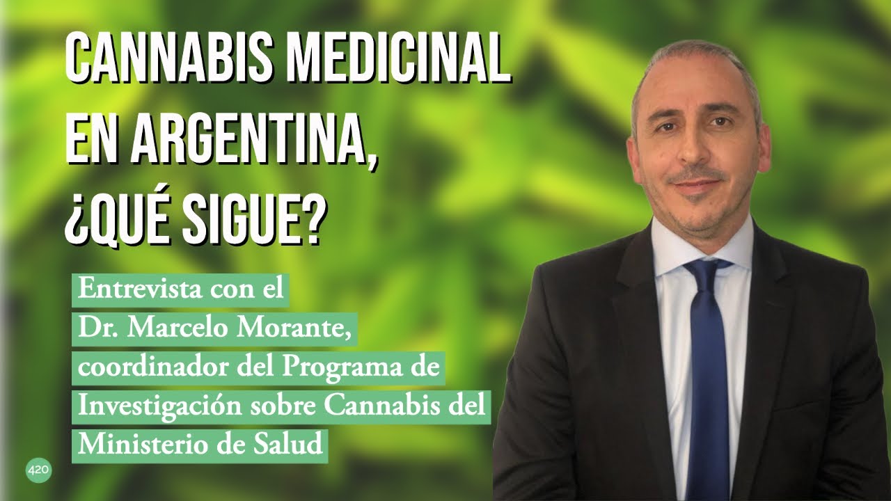 Cannabis medicinal en Argentina, ¿qué sigue? Entrevista con el Dr. Marcelo Morante