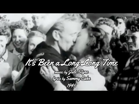 Songs of WWII  |  It's Been a Long Long Time  |  1945  |  Sammy Cahn & Jule Styne