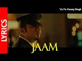 JAAM Yo Yo Honey Singh Lyrics HD