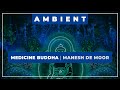 🎼 Medicine Buddha ⭐ Manesh de Moor ✨ Ambient Music