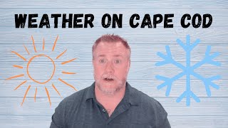 Cape Cod Weather and What to Expect When You Move