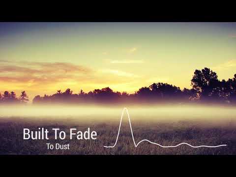 Built To Fade - To Dust [HD]