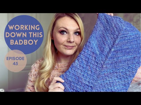 Episode 45 - Wooly Woolverine Knitting Podcast - Working Down This Badboy