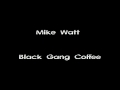 Mike Watt - Black Gang Coffee