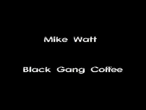 Mike Watt - Black Gang Coffee