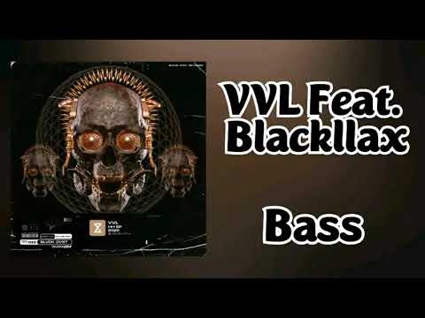 VVL Feat. Blackllax - Bass