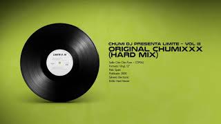 🔊 CHUMI DJ Presenta LIMITE Vol.III - Original Chumixxx (Hard Mix) [Chin Chin Pun]