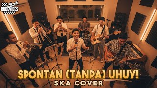 Download lagu SPONTAN (tanpa) UHUY! - SKA COVER (RUDE VIBES) mp3